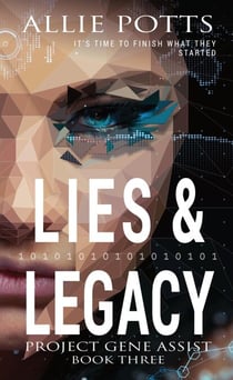 Lies & Legacy - Project Gene Assist, #3