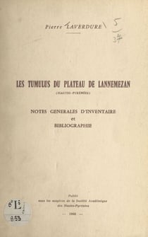 Les tumulus du plateau de Lannemezan (Hautes-Pyrénées) - Notes générales d'inventaire et bibliographie