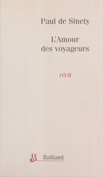 L'Amour des voyageurs : Nouvel itinéraire de Paris à Jérusalem