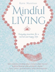 Mindful Living - Everday practices for a sacred and happy life