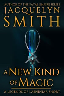 A New Kind of Magic: A Legends of Lasniniar Short - Legends of Lasniniar