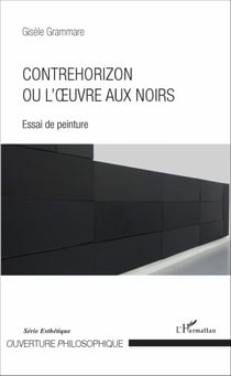 Contrehorizon ou l'œuvre aux noirs - Essai de peinture