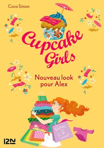 Cupcake Girls - tome 20 Nouveau look pour Alex