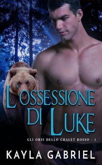 L’ossessione di Luke - Gli orsi dello chalet rosso, #1