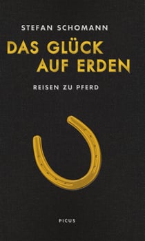 Das Glück auf Erden - Reisen zu Pferd
