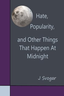 Hate, Popularity, And Other Things That Happen At Midnight