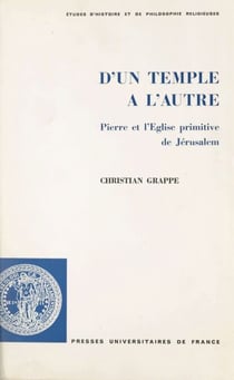 D'un Temple à l'autre - Pierre et l'Église primitive de Jérusalem