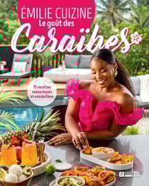Le goût des Caraïbes - 75 recettes savoureuses et ensoleillées