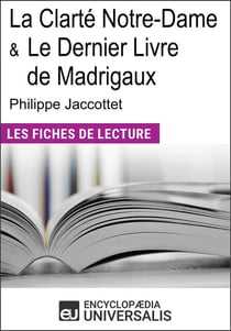 La Clarté Notre-Dame et Le Dernier Livre de Madrigaux de Philippe Jaccottet - Les Fiches de lecture d'Universalis