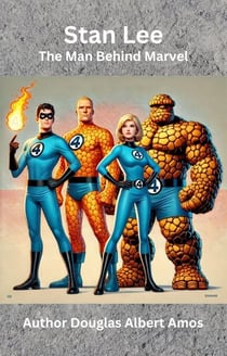 Stan Lee - The Man Behind Marvel