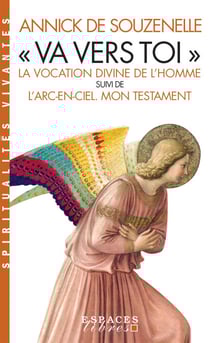 Va vers toi" (édition 2022) - La vocation divine de l'Homme suivi de L'Arc-en-ciel. Mon testament