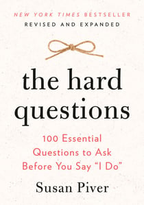 The Hard Questions - 100 Essential Questions to Ask Before You Say "I Do"