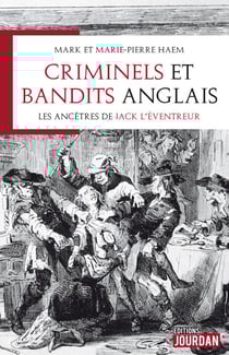 Criminels et bandits anglais - Les ancêtres de Jack l'Eventreur
