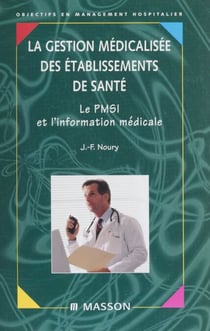La Gestion médicalisée des établissements de santé - Le PMSI et l?information médicale