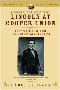 Lincoln at Cooper Union - The Speech That Made Abraham Lincoln President