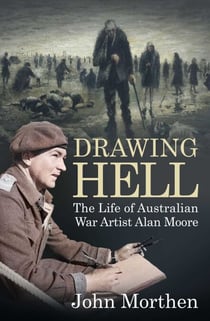 Drawing Hell - The Life of War Artist - Alan Moore
