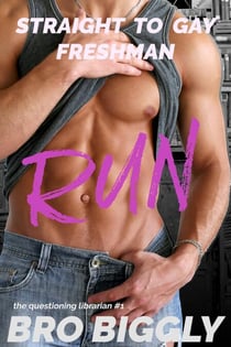 Run: Straight to Gay Freshman - The Questioning Librarian, #1