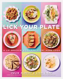 Lick Your Plate - A Lip-Smackin' Book for Every Home Cook: A Cookbook