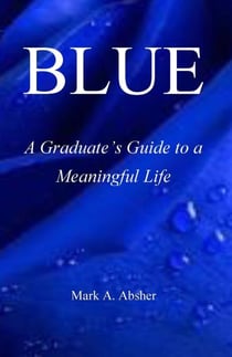 BLUE: A Graduate's Guide to a Meaningful Life