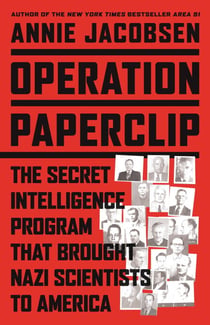 Operation Paperclip - The Secret Intelligence Program that Brought Nazi Scientists to America