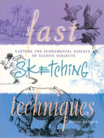 Fast Sketching Techniques - Capture the Fundamental Essence of Elusive Subjects