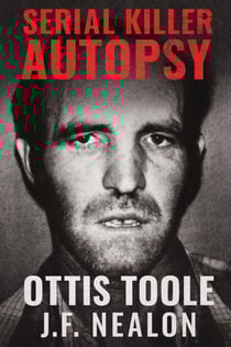 Serial Killer Autopsy: Ottis Toole - Serial Killer Autopsy, #44