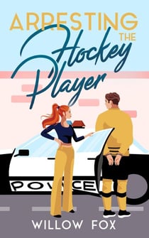 Arresting the Hockey Player - Ice Dragons Hockey Romance, #3