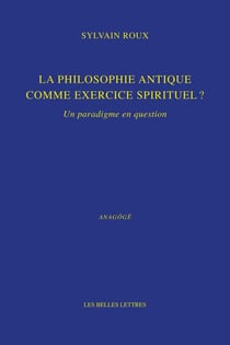 La Philosophie antique comme exercice spirituel ? - Un paradigme en question