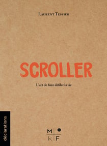 Scroller - L’art de faire défiler la vie