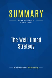 Summary: The Well-Timed Strategy - Review and Analysis of Navarro's Book