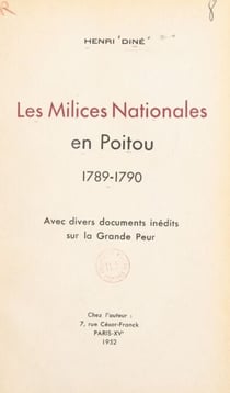 Les milices nationales en Poitou, 1789-1790 - Avec divers documents inédits sur la Grande Peur