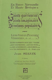 Saints guérisseurs, saints imaginaires, dévotions populaires - En Basse-Normandie et Haute-Bretagne