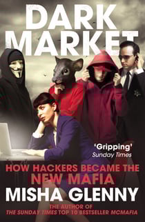 DarkMarket - How Hackers Became the New Mafia