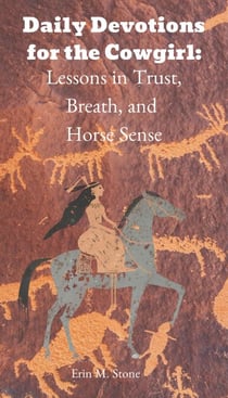 Daily Devotions for the Cowgirl: Lesson in Trust, Breath, and Horse Sense