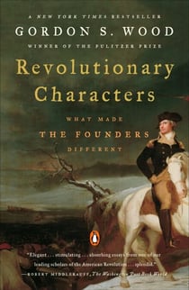 Revolutionary Characters - What Made the Founders Different