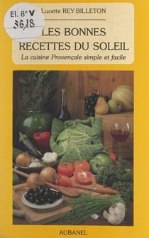 Les bonnes recettes du soleil - La cuisine provençale simple et facile