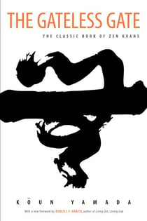 The Gateless Gate - The Classic Book of Zen Koans