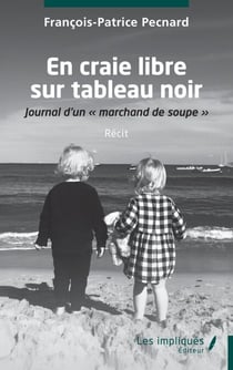 En craie libre sur tableau noir - Journal d’un « marchand de soupe »