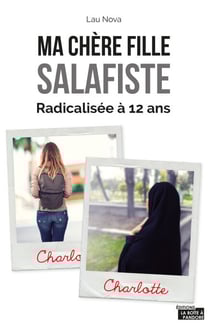 Ma chère fille salafiste - Radicalisée à 12 ans