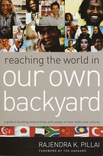 Reaching the World in Our Own Backyard - A Guide to Building Relationships with People of Other Faiths and Cultures