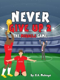 Never Give Up 2- The Miracle Game - Never Give Up, #2