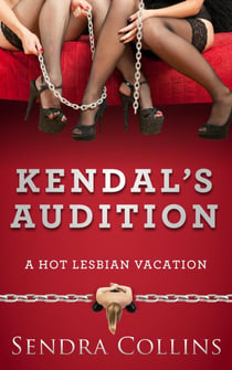 Kendal's Audition- A Hot Lesbian Vacation - A Hot Lesbian Vacation, #1