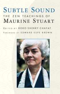 Subtle Sound - The Zen Teachings of Maurine Stuart