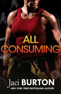 All Consuming - A tale of searing passion and rekindled love you won't want to miss!