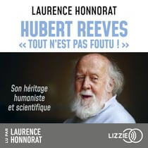Hubert Reeves - "Tout n'est pas foutu !" - Son héritage humaniste et scientifique