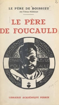 Le père de Foucauld - Étude d'une conversion et d'une vocation