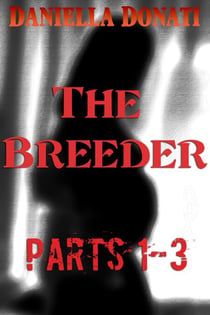 The Breeder  - Parts 1-3: Too Good To Be True, The Breeding Party, The Pregnancy Party
