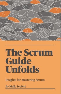 The Scrum Guide Unfolds - Agile Software Development, #2