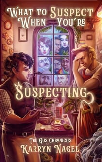 What to Suspect When You're Suspecting - The Gus Chronicles, #2