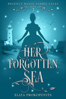 Her Forgotten Sea - Regency Magic Faerie Tales, #3